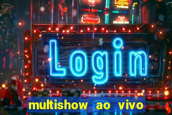 multishow ao vivo online gratis